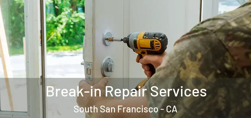  Break-in Repair Services South San Francisco - CA