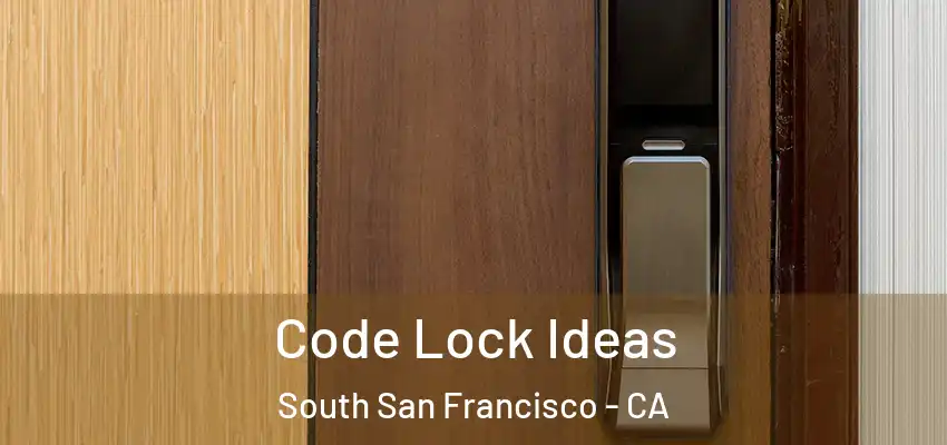  Code Lock Ideas South San Francisco - CA