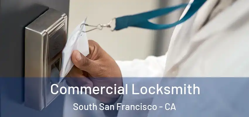  Commercial Locksmith South San Francisco - CA