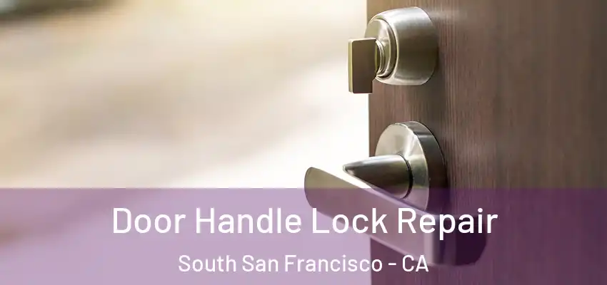  Door Handle Lock Repair South San Francisco - CA