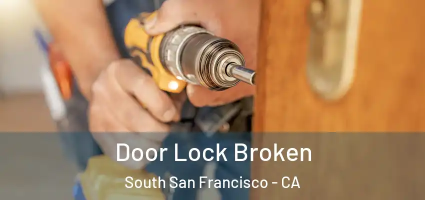  Door Lock Broken South San Francisco - CA
