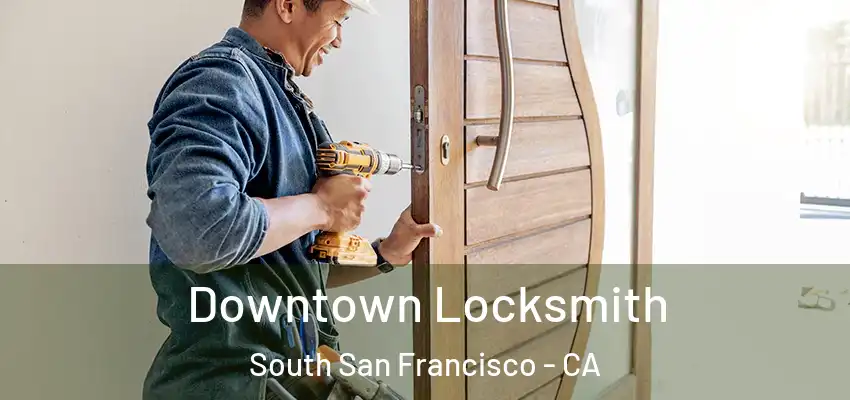  Downtown Locksmith South San Francisco - CA