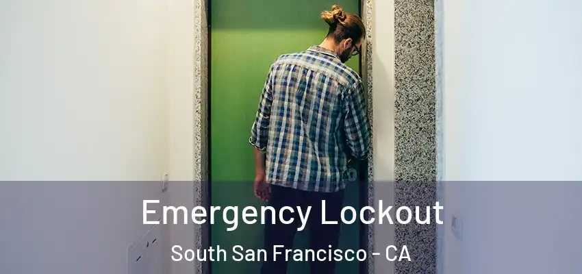  Emergency Lockout South San Francisco - CA