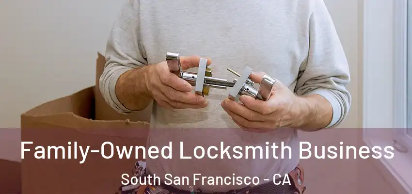  Family-Owned Locksmith Business South San Francisco - CA