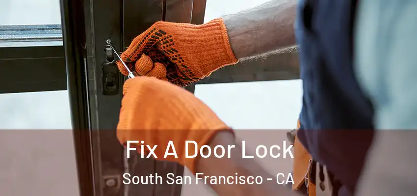  Fix A Door Lock South San Francisco - CA