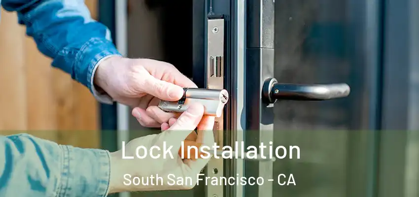  Lock Installation South San Francisco - CA