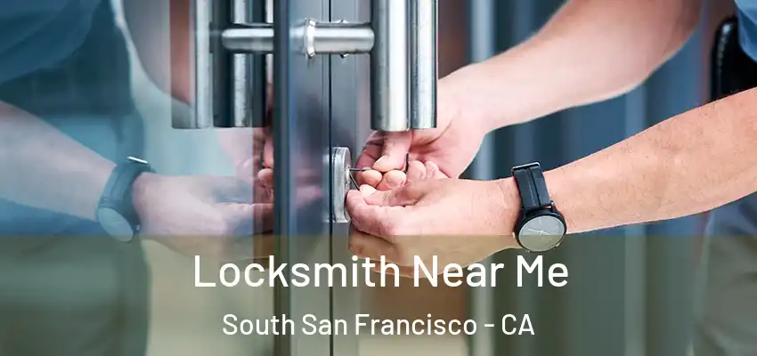  Locksmith Near Me South San Francisco - CA