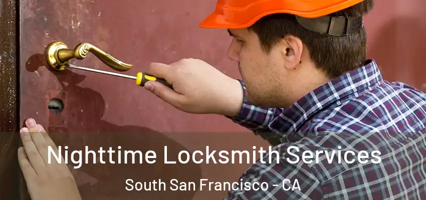  Nighttime Locksmith Services South San Francisco - CA