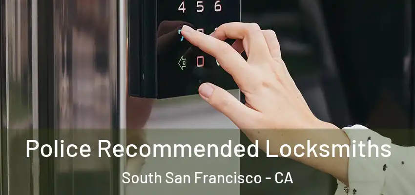  Police Recommended Locksmiths South San Francisco - CA