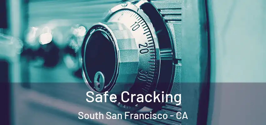  Safe Cracking South San Francisco - CA