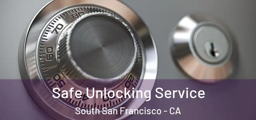  Safe Unlocking Service South San Francisco - CA