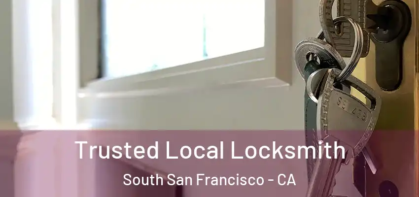  Trusted Local Locksmith South San Francisco - CA